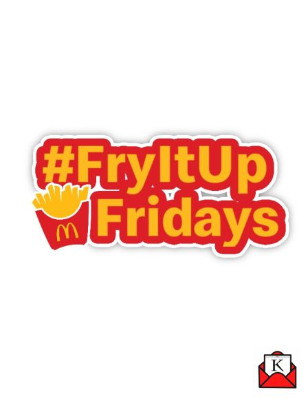 #FryItUpFridays Offer To Make Fridays Interesting By McDonald’s India