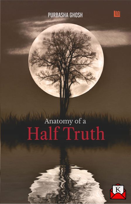 Book Anatomy Of A Half Truth Explores Life, Love & Truth