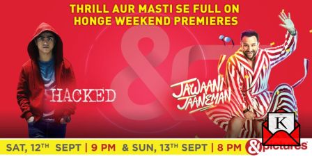 &pictures To Air Hacked and Jawaani Jaaneman This Weekend