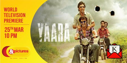 Watch The World Television Premiere Of Yaara On &pictures On 25th March